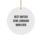 British Semi-Longhair Cat Circle Ornament Gifts from Mom - Funny Quote, White, 2.75'' Tall, Perfect for Christmas - Image 1
